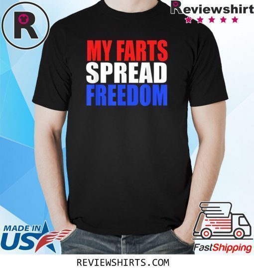 MY FARTS SPREAD FREEDOM Humorous Fun Hillbilly Farting T-Shirt