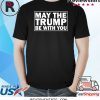May the Trump be with you 2020 presidential elections shirt