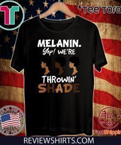 Melanin We’re Throwing Shade T-Shirt