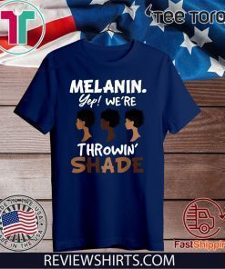 Melanin We’re Throwing Shade T-Shirt