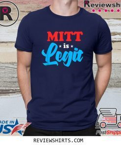 Mitt is Legit Mitt Romney 2020 Shirt