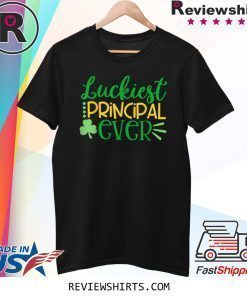 Luckiest Principal Ever St. Patricks Day T-Shirt