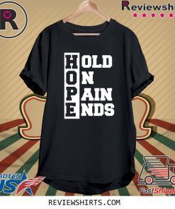 H.O.P.E. Hold On Pain Ends Shirt