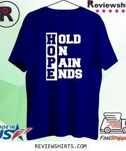 H.O.P.E. Hold On Pain Ends Shirt