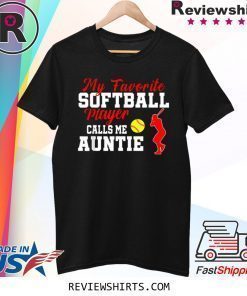 My Favorite Softball Player Calls Me Auntie Funny Aunt T-Shirt