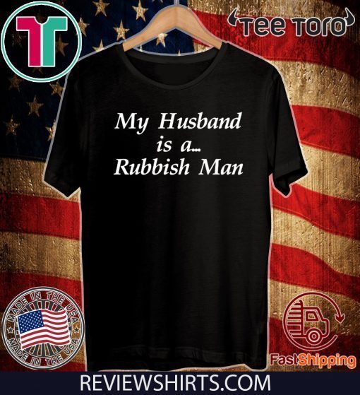 My Husband is a Rubbish Man Shirt