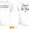 NO EMOTIONS - ARE EMOTIONS SHIRT DON'T BE MAD - KAWHI LEONARD T-SHIRT