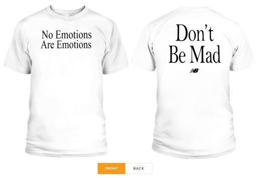 NO EMOTIONS - ARE EMOTIONS SHIRT DON'T BE MAD - KAWHI LEONARD T-SHIRT