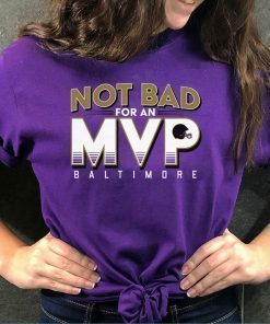 Not Bad For An MVP Shirt - Baltimore Football