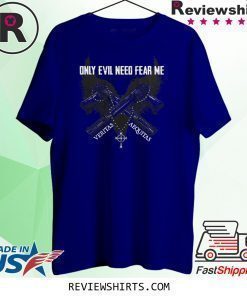 ONLY EVIL NEED FEAR ME SHIRT