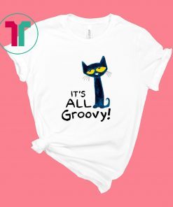 Pete The Cat It’s All Groovy Shirt