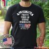 Pretty Tired Stupid Democrats Donald Trump 2020 T-Shirt