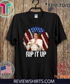 Rip It Up Nancy Pelosi Shirt Donald Trump Speech Nancy The Ripper T-Shirt