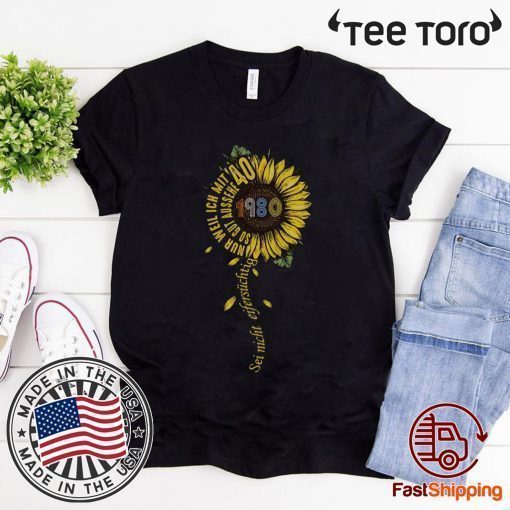 Sei nicht eifersüchtig 1980 Sunflower 40 T-Shirt