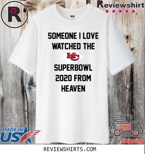 Someone I love watched the Kansas City Chiefs superbowl Shirt