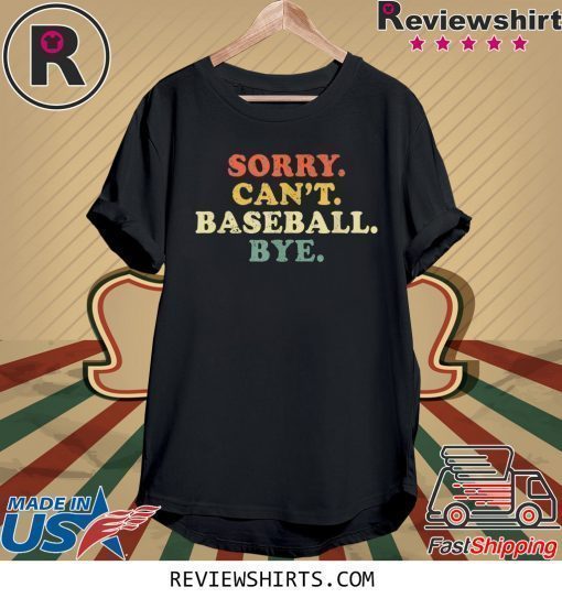 Sorry Can't Baseball Bye Funny Vintage Retro Distressed T-Shirt