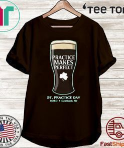 St Paddys Day Practice Makes Perfect Official T-Shirt