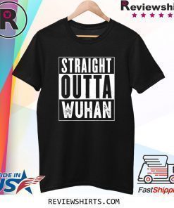 Straight Outta Wuhan Distressed T-Shirt