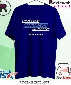 The Great American Comeback Trump 2020 # 45 President T-Shirt