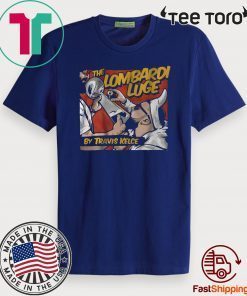 The Lombardi Luge by Travis Kelce Shirt