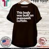 This body was built on pupusas and curtido Shirt