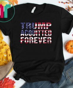 Trump Acquitted Forever Re-Elect President Trump T-Shirt