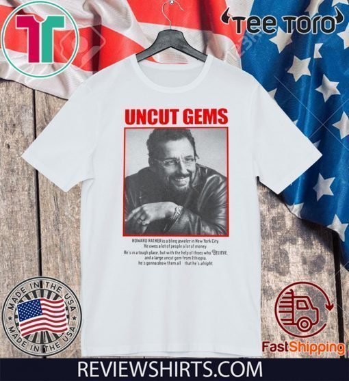 UNCUT GEMS HOWARD RATNER SHIRTS