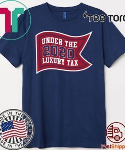 Under The Luxury Tax 2020 Shirt - Boston Baseball