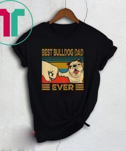Vintage Best Bulldog Dad Ever Shirt
