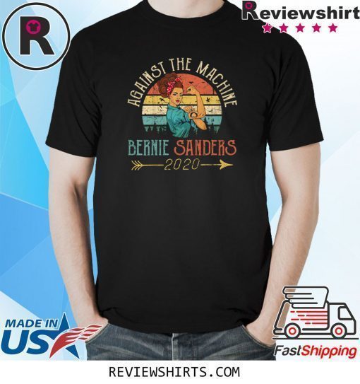 Vintage President Bernie Sanders 2020 Against The Machine T-Shirt