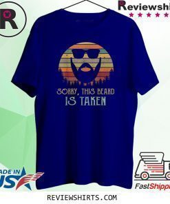 Vintage Sorry This Beard is Taken Shirt