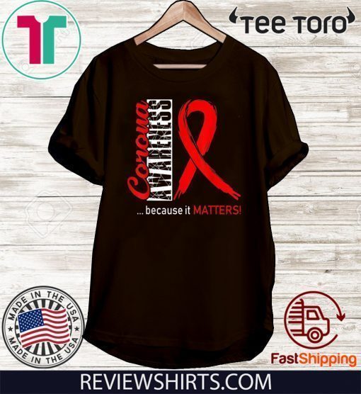 Virus Corona Awareness Because It Matters Shirt