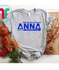 Vote Anna Hill District 1 BOE Put a CPA to work for you Shirt
