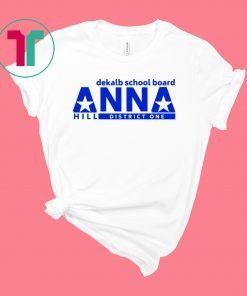 Vote Anna Hill District 1 BOE Put a CPA to work for you Shirt