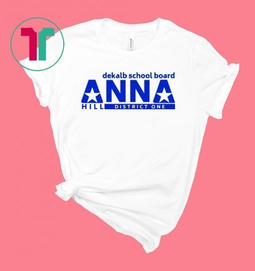 Vote Anna Hill District 1 BOE Put a CPA to work for you Shirt