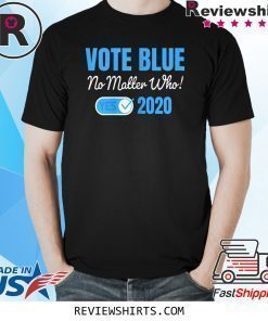 Vote Blue No Matter Who 2020 with Vote Check Mark Democrats Shirt