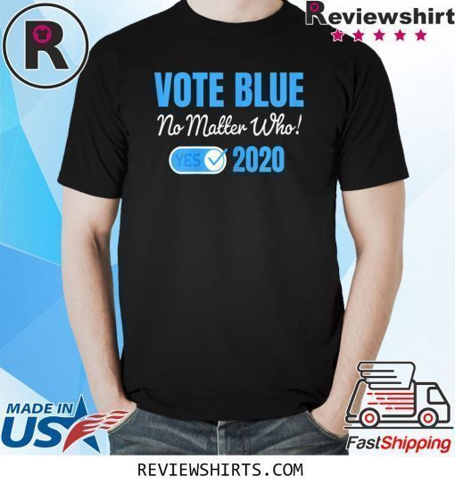 Vote Blue No Matter Who 2020 with Vote Check Mark Democrats Shirt