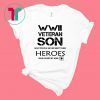 WWII Veteran Son Most People Never Meet T-Shirt