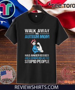 Walk Away This Autism Mom Official T-Shirt