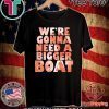 We're Gonna Need A Bigger Boat Shark Quote Graphic Shirt