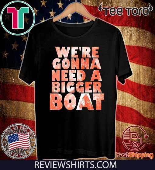 We're Gonna Need A Bigger Boat Shark Quote Graphic Shirt