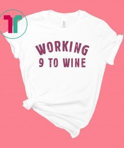 Working 9 To Wine Funny Saying Professional Job Quotes Dress Shirt