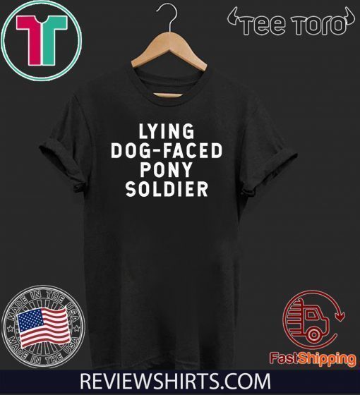 YOU'RE A LYING DOG FACED PONY SOLDIER Biden Quote 2020 T-Shirt