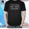YOU'RE A LYING DOG FACED PONY SOLDIER Joe Biden Shirt