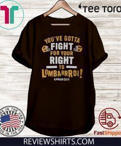 YOU'VE GOTTA FIGHT FOR YOUR RIGHT TO LOMBARDI KANSAS CITY 2020 T-SHIRT