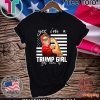 Yes I'm A Trump Girl Get Over It Donald Trump T-Shirt