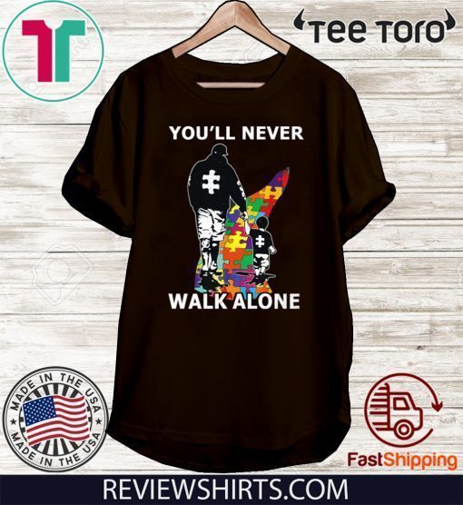 You'll Never Walk Alone Shirt - Autism Awareness 2020 T-Shirt