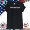Zillion Beers Dad Hat Shirt