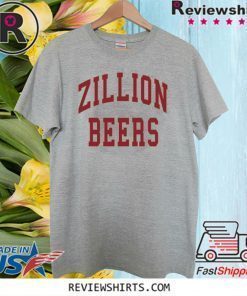 Zillion Beers Hot T-Shirt