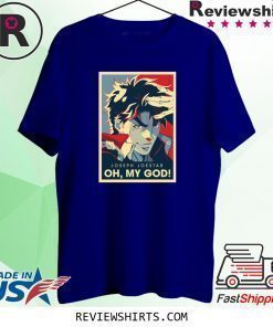 joseph joestar oh my god shirt
